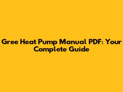 Gree Heat Pump Manual PDF: Your Complete Guide