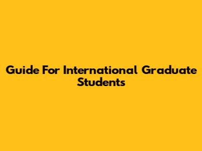 Guide For International Graduate Students