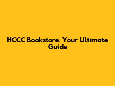 HCCC Bookstore: Your Ultimate Guide