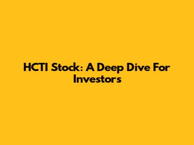 HCTI Stock: A Deep Dive For Investors