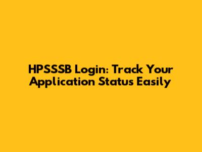 HPSSSB Login: Track Your Application Status Easily