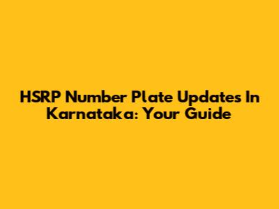 HSRP Number Plate Updates In Karnataka: Your Guide