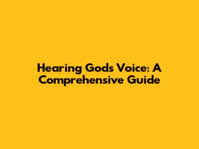 Hearing God's Voice: A Comprehensive Guide