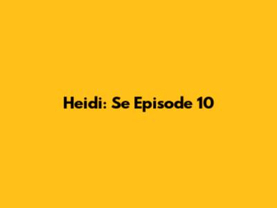 Heidi: Se Episode 10