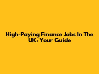 High-Paying Finance Jobs In The UK: Your Guide
