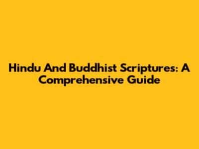 Hindu And Buddhist Scriptures: A Comprehensive Guide