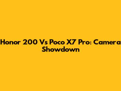 Honor 200 Vs Poco X7 Pro: Camera Showdown