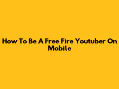 How To Be A Free Fire Youtuber On Mobile