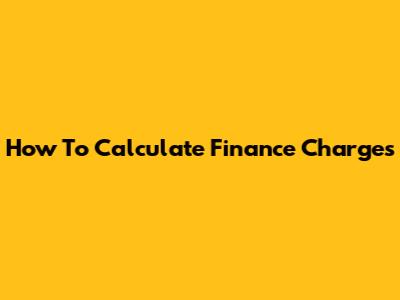 How To Calculate Finance Charges