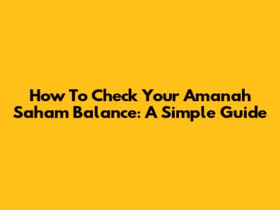 How To Check Your Amanah Saham Balance: A Simple Guide