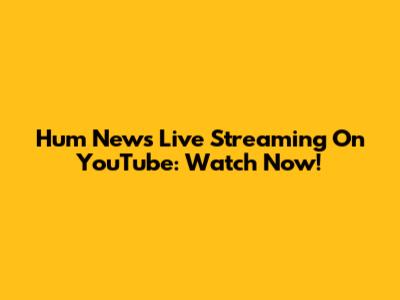 Hum News Live Streaming On YouTube: Watch Now!