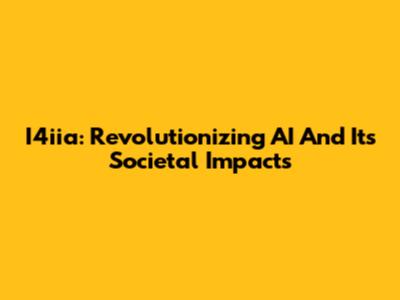 I4iia: Revolutionizing AI And Its Societal Impacts