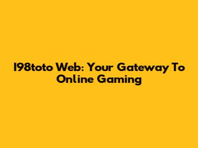 I98toto Web: Your Gateway To Online Gaming
