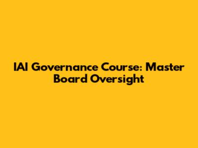 IAI Governance Course: Master Board Oversight