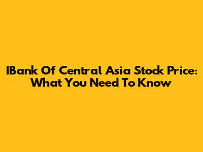 IBank Of Central Asia Stock Price: What You Need To Know