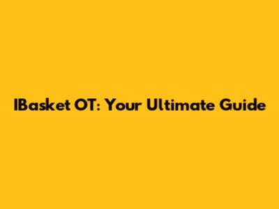 IBasket OT: Your Ultimate Guide