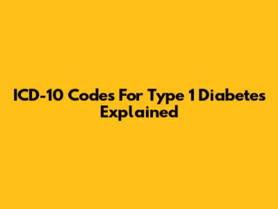ICD-10 Codes For Type 1 Diabetes Explained