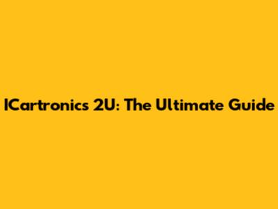 ICartronics 2U: The Ultimate Guide