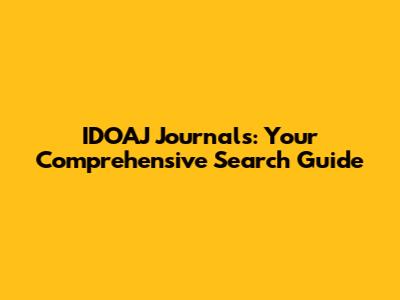 IDOAJ Journals: Your Comprehensive Search Guide