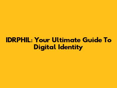 IDRPHIL: Your Ultimate Guide To Digital Identity