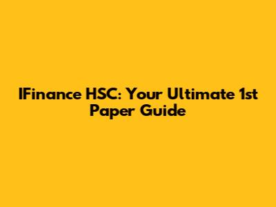 IFinance HSC: Your Ultimate 1st Paper Guide