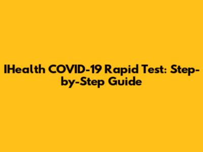 IHealth COVID-19 Rapid Test: Step-by-Step Guide