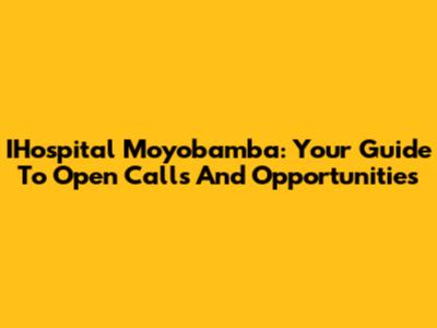 IHospital Moyobamba: Your Guide To Open Calls And Opportunities