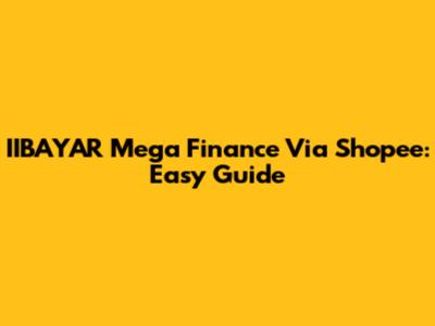 IIBAYAR Mega Finance Via Shopee: Easy Guide