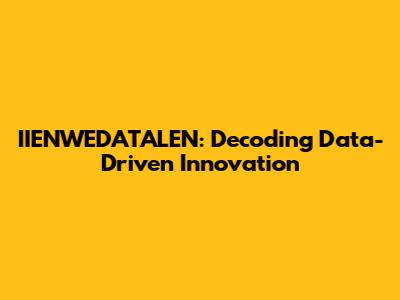 IIENWEDATALEN: Decoding Data-Driven Innovation