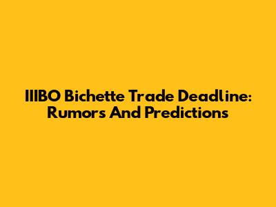 IIIBO Bichette Trade Deadline: Rumors And Predictions