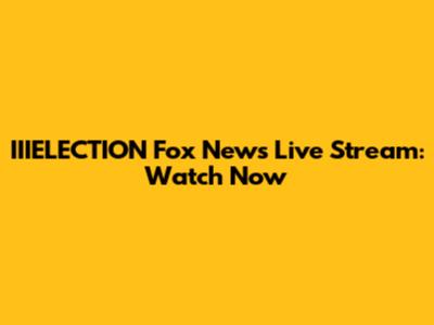 IIIELECTION Fox News Live Stream: Watch Now