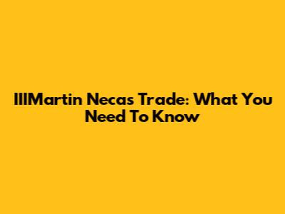 IIIMartin Necas Trade: What You Need To Know