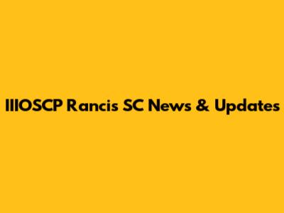 IIIOSCP Rancis SC News & Updates