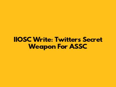 IIOSC Write: Twitter's Secret Weapon For ASSC
