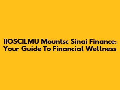 IIOSCILMU Mountsc Sinai Finance: Your Guide To Financial Wellness
