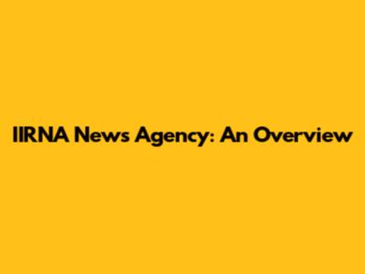 IIRNA News Agency: An Overview