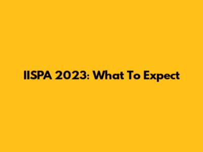 IISPA 2023: What To Expect
