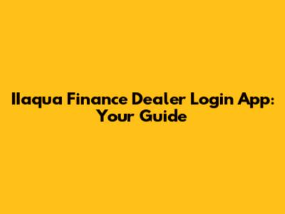 IIaqua Finance Dealer Login App: Your Guide