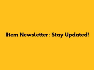 IItem Newsletter: Stay Updated!