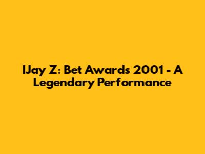 IJay Z: Bet Awards 2001 - A Legendary Performance