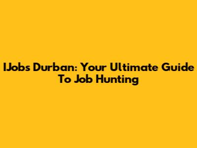 IJobs Durban: Your Ultimate Guide To Job Hunting