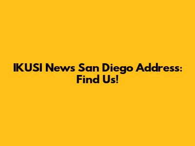 IKUSI News San Diego Address: Find Us!