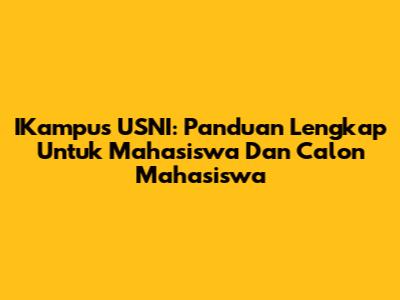 IKampus USNI: Panduan Lengkap Untuk Mahasiswa Dan Calon Mahasiswa