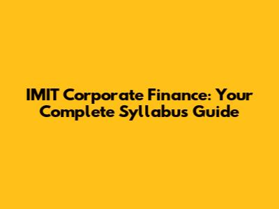 IMIT Corporate Finance: Your Complete Syllabus Guide