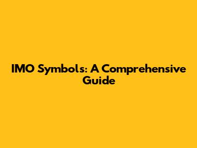 IMO Symbols: A Comprehensive Guide