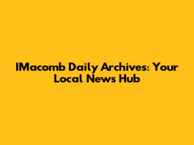 IMacomb Daily Archives: Your Local News Hub