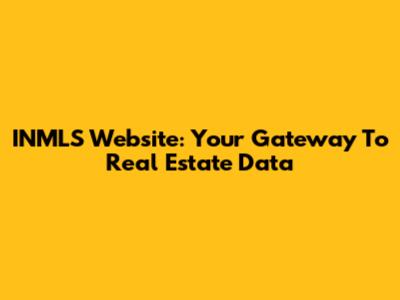 INMLS Website: Your Gateway To Real Estate Data