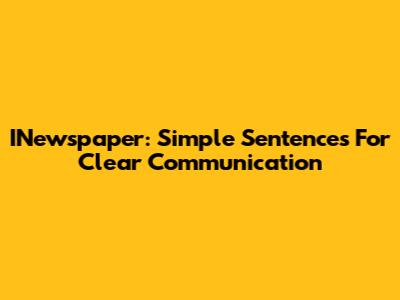 INewspaper: Simple Sentences For Clear Communication