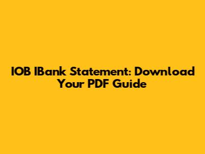 IOB IBank Statement: Download Your PDF Guide