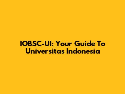 IOBSC-UI: Your Guide To Universitas Indonesia